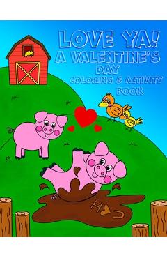 Love Ya! A Valentine\'s Day Coloring & Activity Book: : - 8.5x11 kids activity and coloring book, kids and toddler gift for valentines day - Tenth House