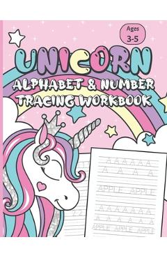 Unicorn Alphabet & Number Tracing Workbook: Letter Tracing and Handwriting Practice Book for Kids Ages 3-5 (Toddlers, Preschoolers, Pre K and Kinderga - Htm Designs