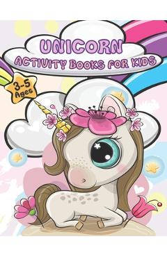 Unicorn Activity Books For Kids Ages 3-5: A wonderful children\'s coloring book and activity pages for 3-5 year old kids. Educational Children\'s Workbo - Bianca Montgomery