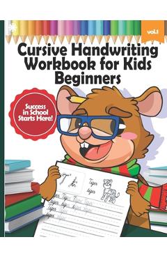 Cursive Handwriting Workbook for Kids Beginners: Learn Writing Letters in Cursive with Animals, Writing Practice, Words from A-Z, 2nd Grade, 3rd Grade - Hellen\'s Paperheart