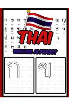 Thai Writing Alphabet: Workbook Practice to Learn How to Trace & Write Thai Alphabet - Publisher Ml Thai