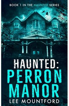 Haunted: Perron Manor - Lee Mountford