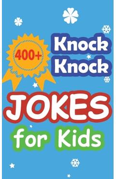 400+ Knock Knock Jokes for Kids: Children\'s joke book for 5-12 years - Shanon Kasten