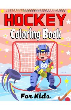 HOCKEY Coloring Book For Kids: Amazing Hockey Coloring Book For Your Little Boys And Girls (Awesome Gifts For Children\'s) - Ensumongr Publications