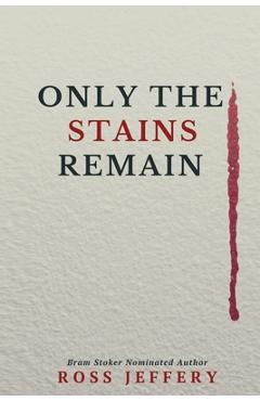 Only The Stains Remain - Ross Jeffery