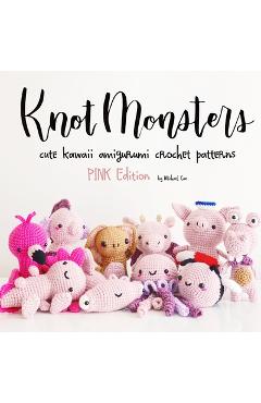 KnotMonsters: cute kawaii amigurumi crochet patterns pink edition  (Paperback)