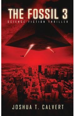The Fossil 3: Science Fiction Thriller (Secrets Of Mars Book 3) - Joshua T. Calvert