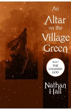 An Altar on the Village Green - Nathan Hall
