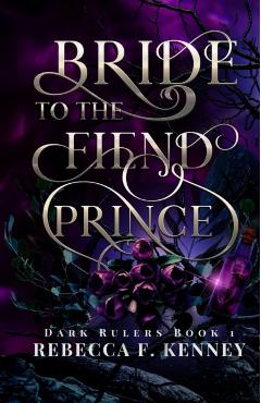 Bride to the Fiend Prince: A Dark Rulers Romance - Rebecca F. Kenney
