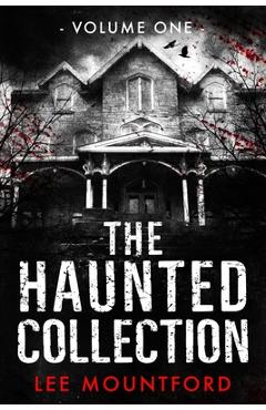 The Haunted Collection: Volume I - Lee Mountford