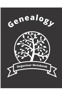 Genealogy Organizer Notebook: Ancestry Tree Organizer, Family Pedigree Chart, Genealogy Workbooks With Charts, Family History Book, Genealogy Notebo - Knkoss Press