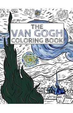The Van Gogh Coloring Book: Color Your Own Masterpiece - Storytime Publishing