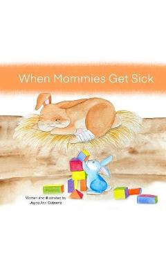 When Mommies Get Sick - Jayne Ann Osborne