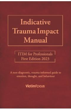 Indicative Trauma Impact Manual ITIM: ITIM for Professionals - Jaimi Shrive