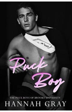 Puck Boy: A Secret Relationship/Friends with Benefits/Hockey Romance - Hannah Gray