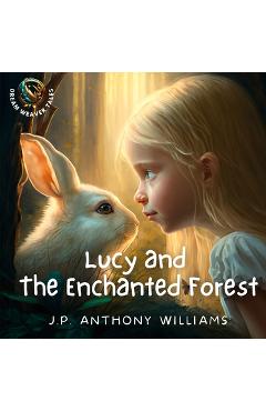 Lucy and the Enchanted Forest: An Educational Adventure for Children Aged 5 - 8 years old - J. P. Williams
