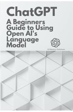 Chat GPT: A Beginner's Guide to Using OpenAI's Language Model - Ai Mastery Solutions - Imagine 1