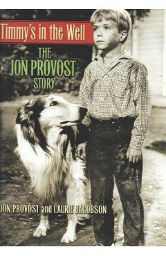 Timmy's in the Well: The Jon Provost Story - Laurie Jacobson