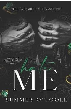 Hate Me: A Dark Crime Syndicate Romance - Summer O\'toole