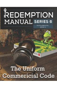 Redemption Manual 6.0 - The Uniform Commercial Code: UCC Supplemental - Sovereign Filing Solutions