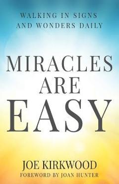 Miracles Are Easy: Walking in Signs and Wonders Daily - Joan Hunter