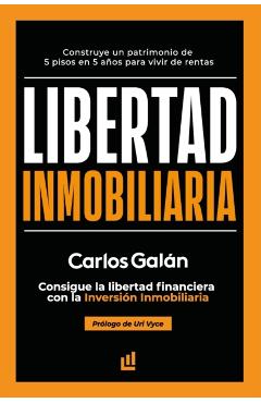Libertad Inmobiliaria: Consigue la libertad financiera con la inversión inmobiliaria - Uri Vyce