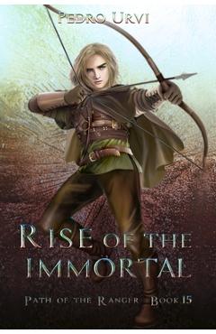 Rise of the Immortal: (Path of the Ranger Book 15)