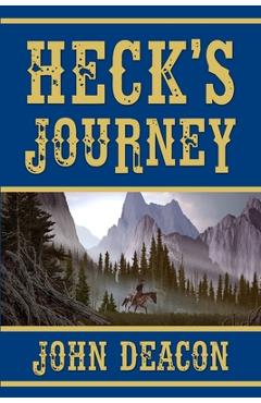 Heck\'s Journey: A Frontier Western - John Deacon