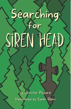 Searching for Siren Head: A Short, Illustrated Adventure Mystery for Kids - Jennifer Pupard
