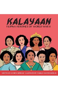 Kalayaan Filipina Heroines of World War II - Kathryn Serrano