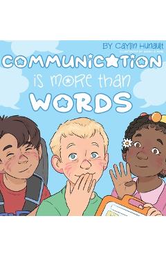 Communication Is More Than Words - Caylin N. Hunault