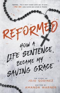 Reformed: How a Life Sentence Became My Saving Grace - Amanda Warner