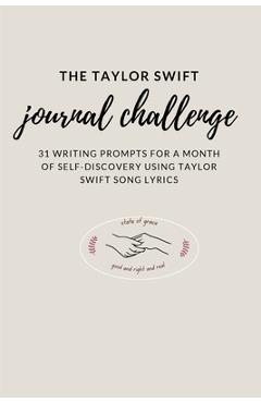 The Taylor Swift Journal Challenge: 31 Writing Prompts for a month of self-discovery using Taylor Swift Song Lyrics - Steffadamson