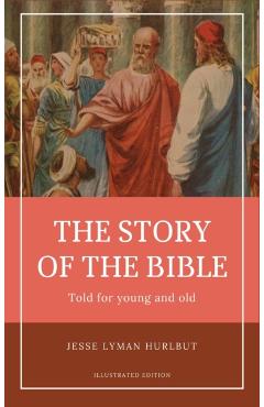 Hurlbut's story of the Bible: Easy to Read Layout - Illustrated in Color - Jesse Lyman Hurlbut