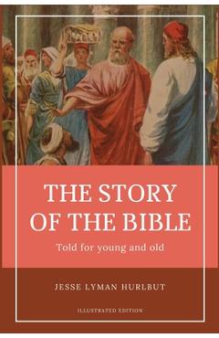 Hurlbut\'s story of the Bible: Easy to Read Layout - Illustrated in BW - Jesse Lyman Hurlbut