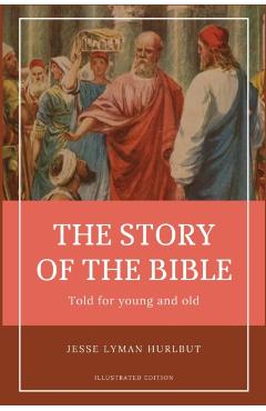 Hurlbut's story of the Bible: Easy to Read Layout - Illustrated in BW - Jesse Lyman Hurlbut