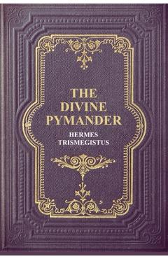 The Divine Pymander - Hermes Trismegistus