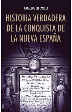Historia verdadera de la conquista de la Nueva España - Bernal Díaz Del Castillo