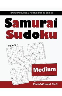 Samurai Sudoku: 500 Medium Sudoku Puzzles Overlapping into 100 Samurai Style - Khalid Alzamili