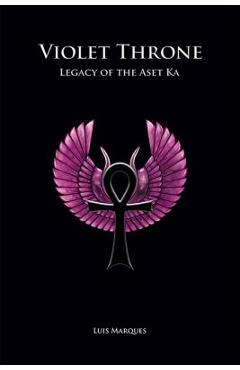Violet Throne - Legacy of the Aset Ka - Luis Marques