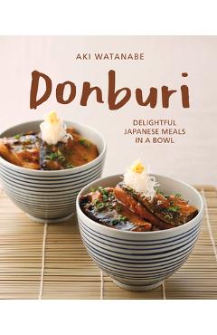 Donburi: delightful japanese meals in a bowl - aki watanabe
