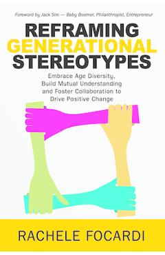 Reframing generational stereotypes: embrace age diversity, build mutual understanding and foster collaboration to drive positive change - rachele focardi