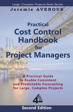 Practical Cost Control Handbook for Project Managers - 2nd Edition: A Practical Guide to Enable Consistent and Predictable Forecasting for Large, Comp - Jeremie Averous