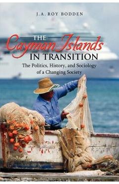 The Cayman Islands in Transition - J. A. Bodden