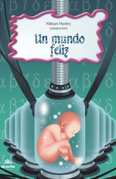 Un mundo feliz - aldous huxley