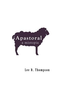 Apastoral: A Mistopia - Lee D. Thompson - Imagine 1