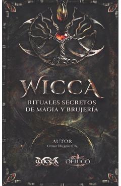 WICCA Rituales Secretos de Magia y Brujería - Omar Hejeile