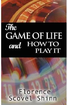 The Game of Life and How to Play It - Florence Scovel Shinn