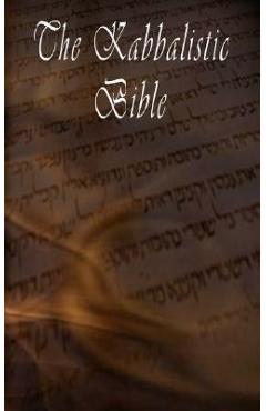 The Kabbalistic Bible According to the Zohar, Torah, Talmud and Midrash - Rabbi Tanhuma
