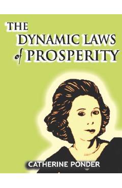 The Dynamic Laws of Prosperity - Catherine Ponder